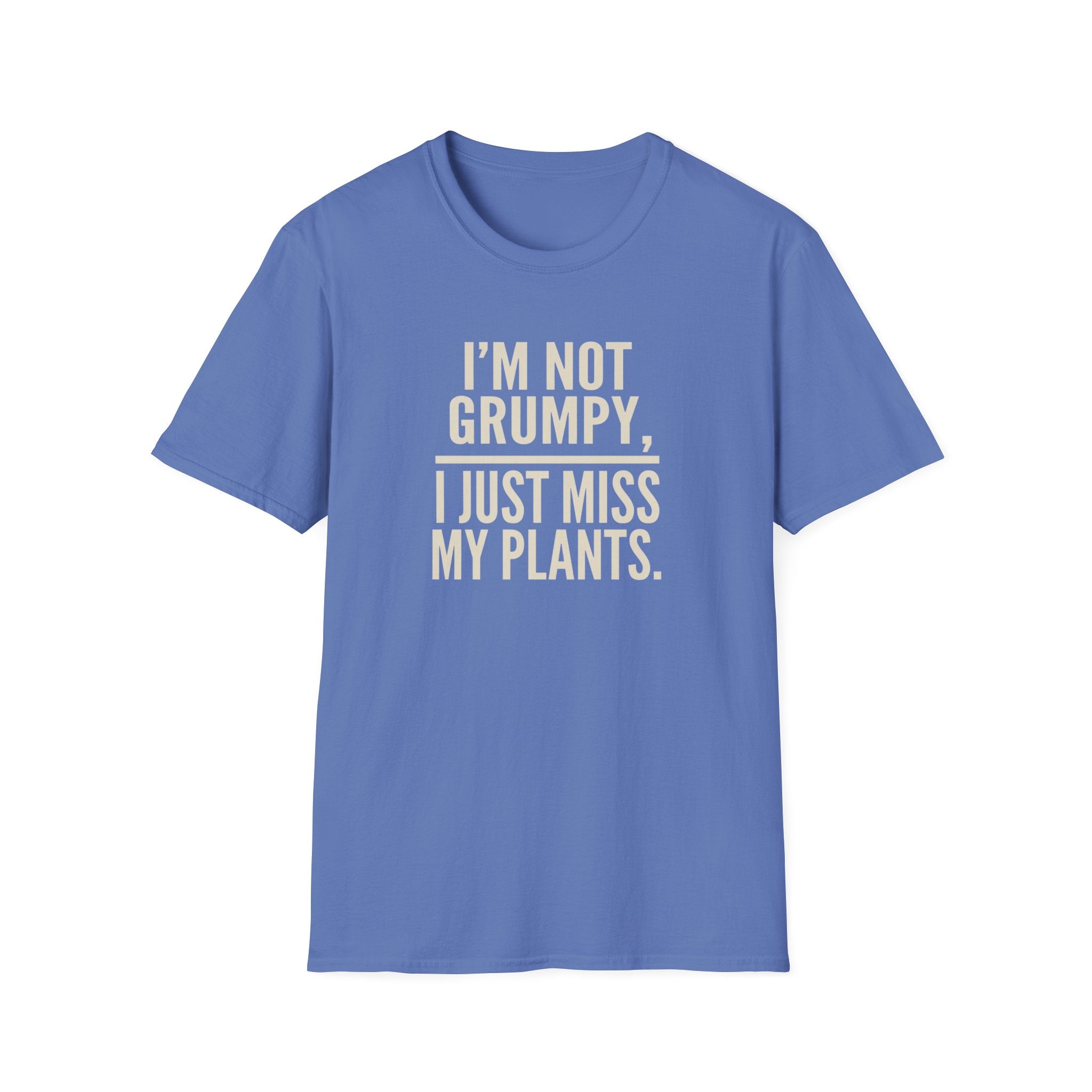 "I’m Not Grumpy, I Just Miss My Plants." T-Shirt