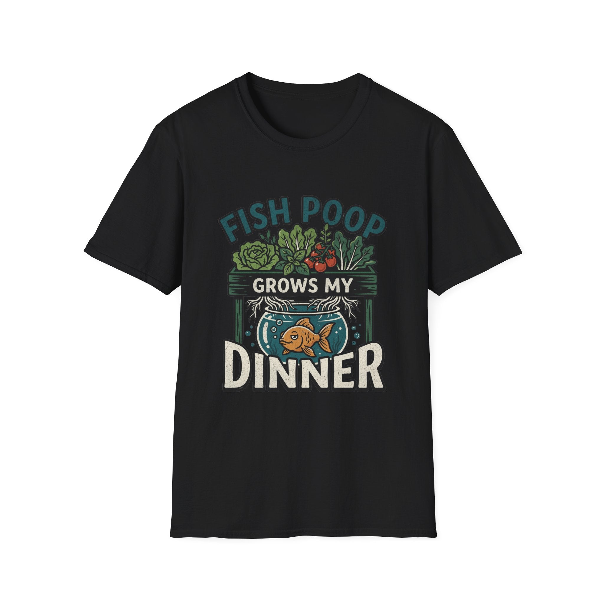 Fish Poop Grows My Dinner T-Shirt
