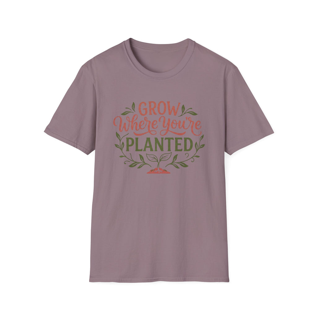 Grow Where You're Planted T-Shirt