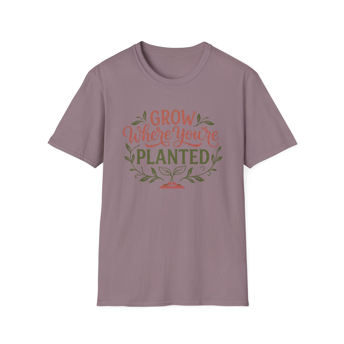 Grow Where You're Planted T-Shirt