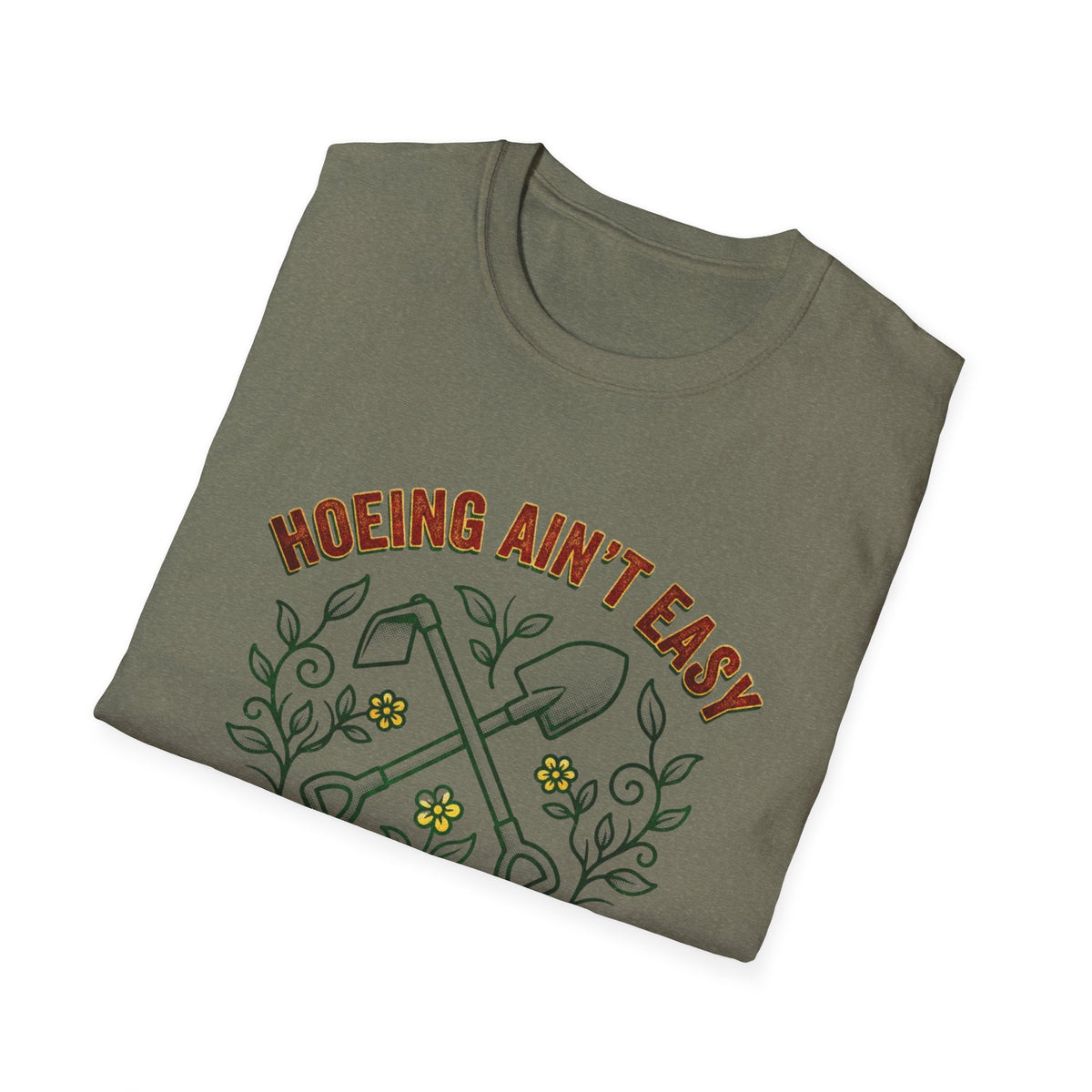 Hoeing Ain’t Easy Garden T-Shirt