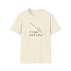 Hoeing Ain’t Easy Garden T-Shirt