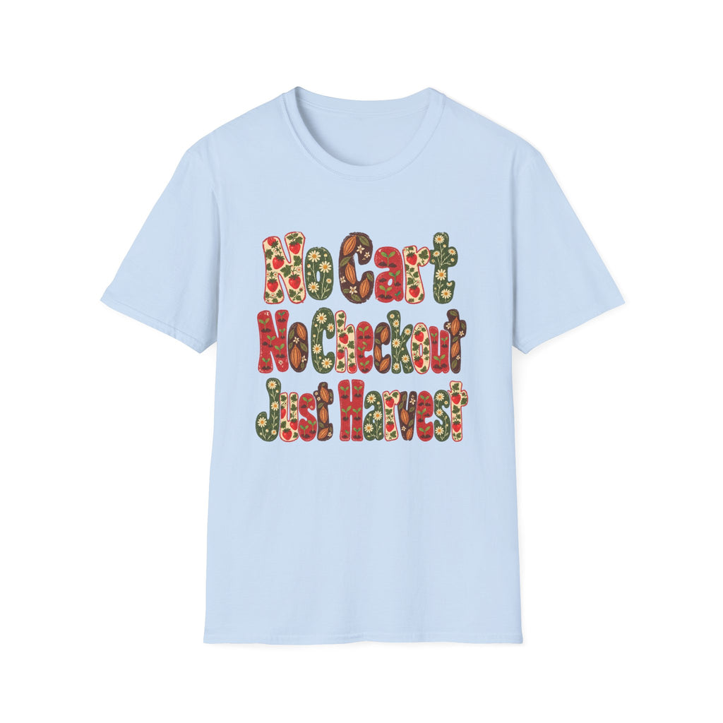 No Cart, No Checkout, Just Harvest T-Shirt