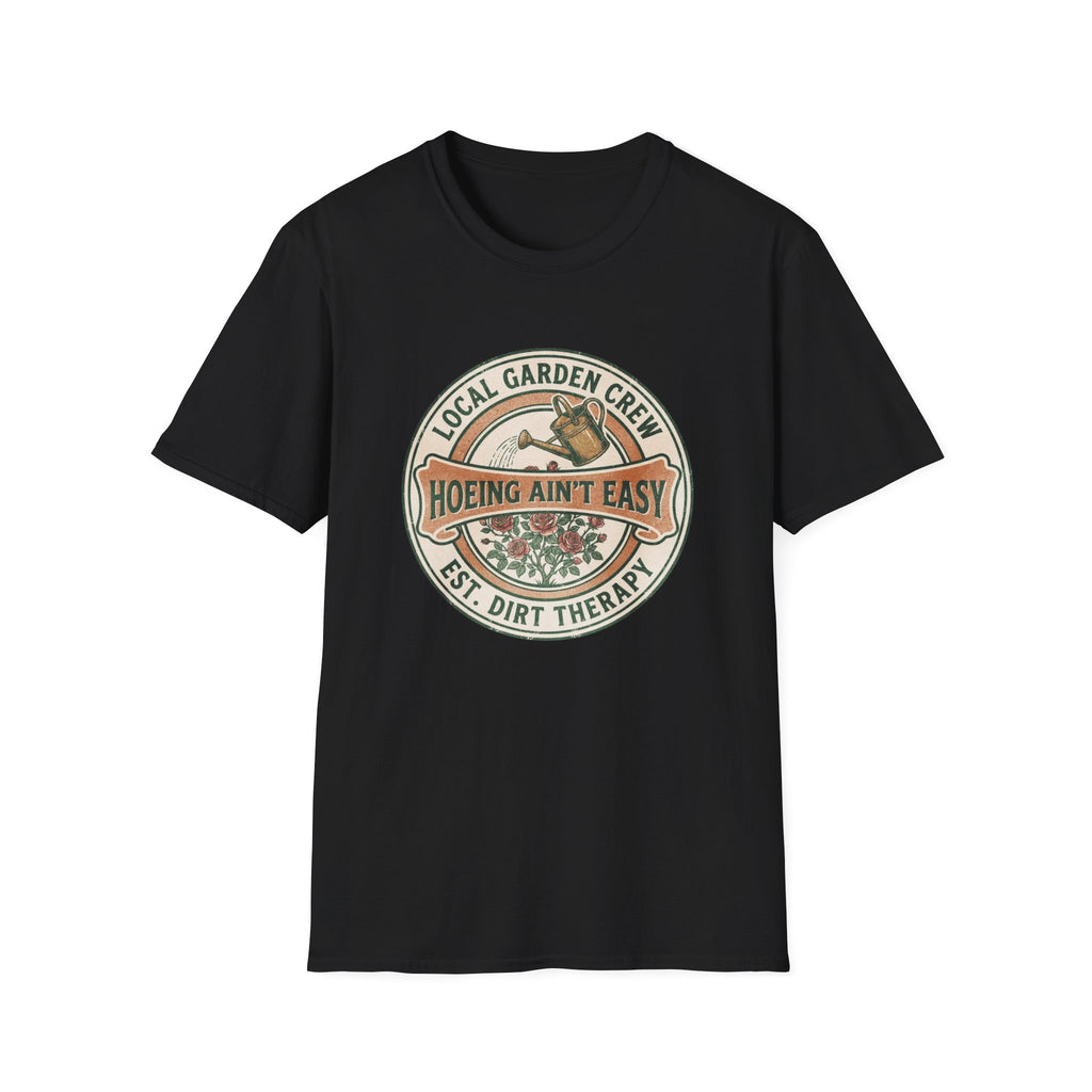 "Hoeing Ain't Easy" Garden T-Shirt