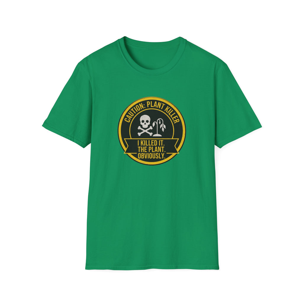 "I Killed It. The Plant. Obviously." T-Shirt