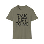 Talk Dirt to Me T-Shirt