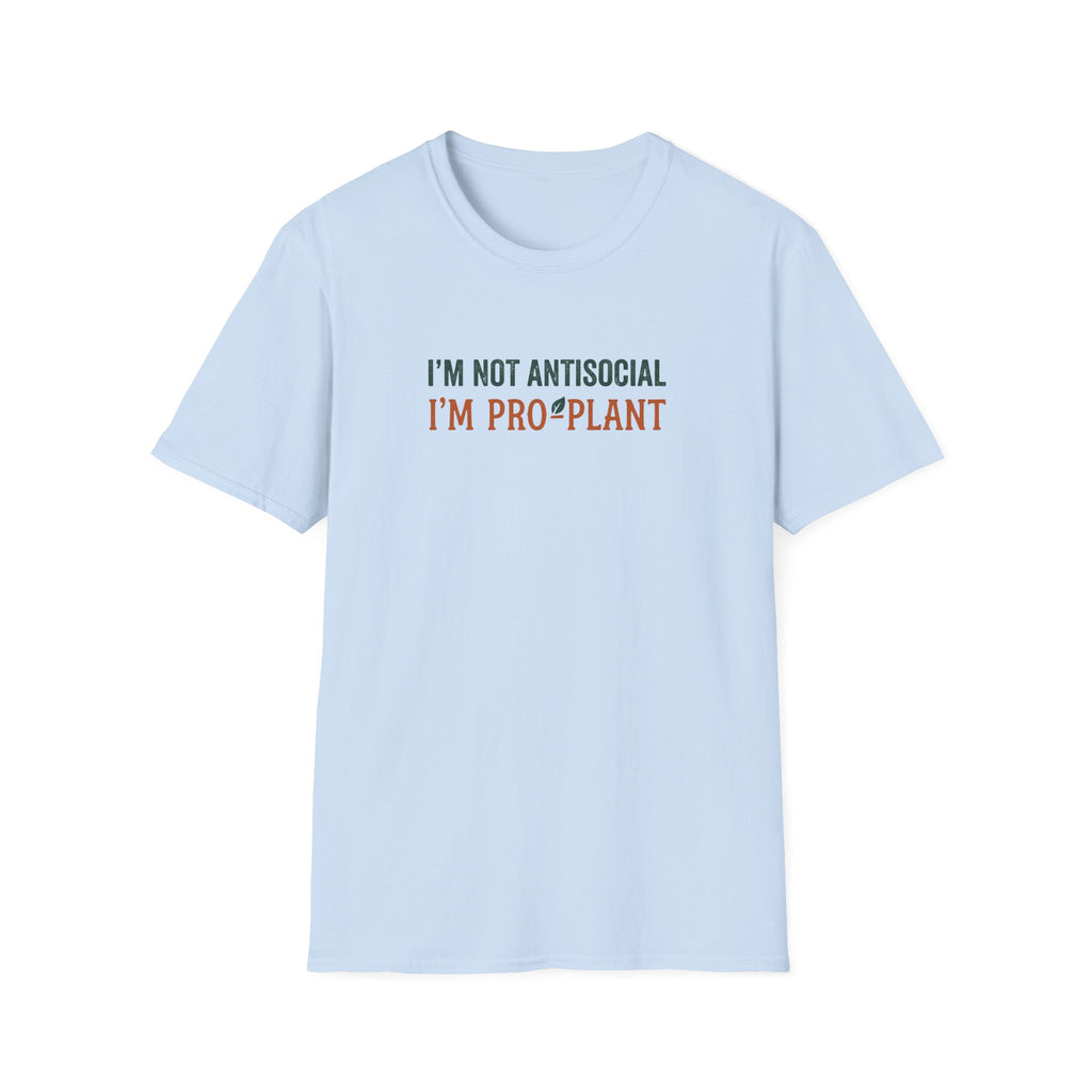 I'm Not Antisocial I'm Pro-Plant T-Shirt