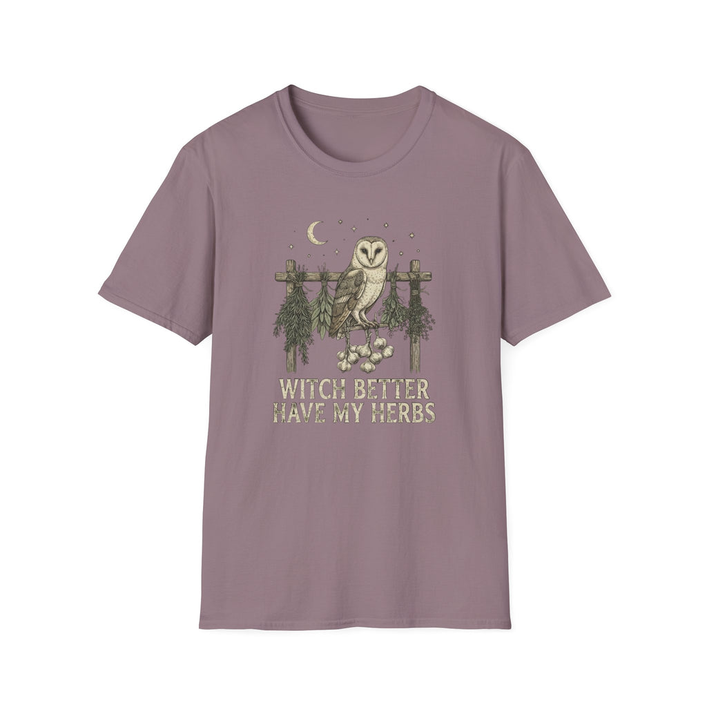 Witch Better Have My Herbs T-Shirt