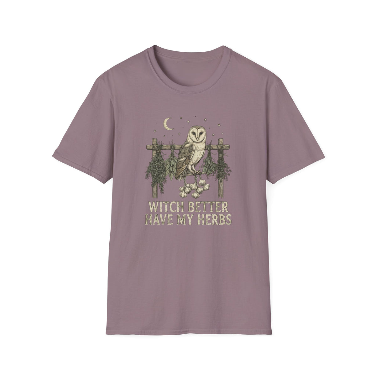 Witch Better Have My Herbs T-Shirt
