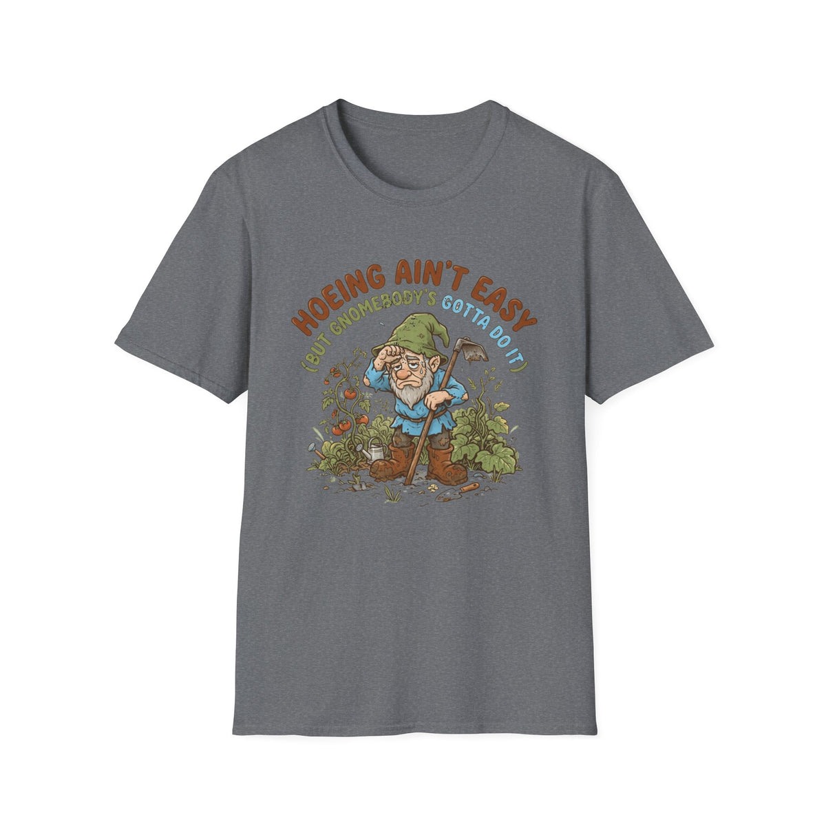 Hoeing Ain't Easy T-Shirt