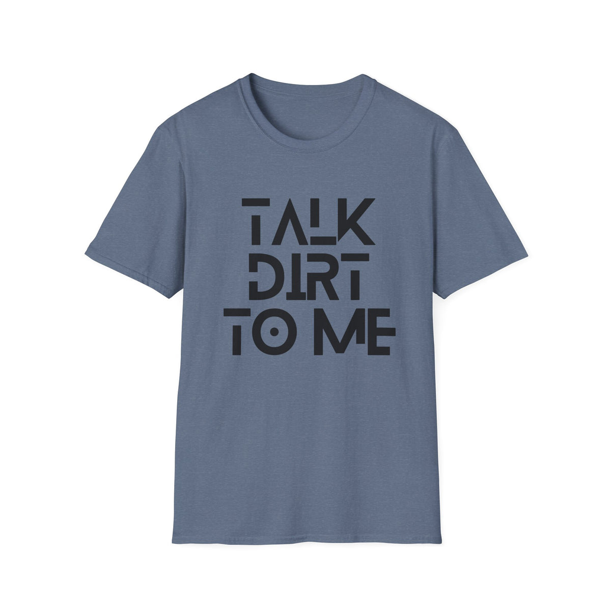 Talk Dirt to Me T-Shirt
