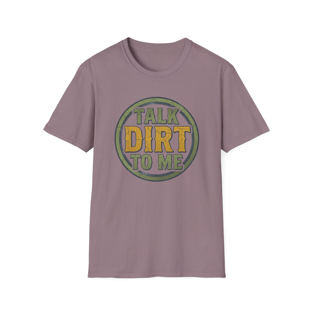 Talk Dirt to Me T-Shirt