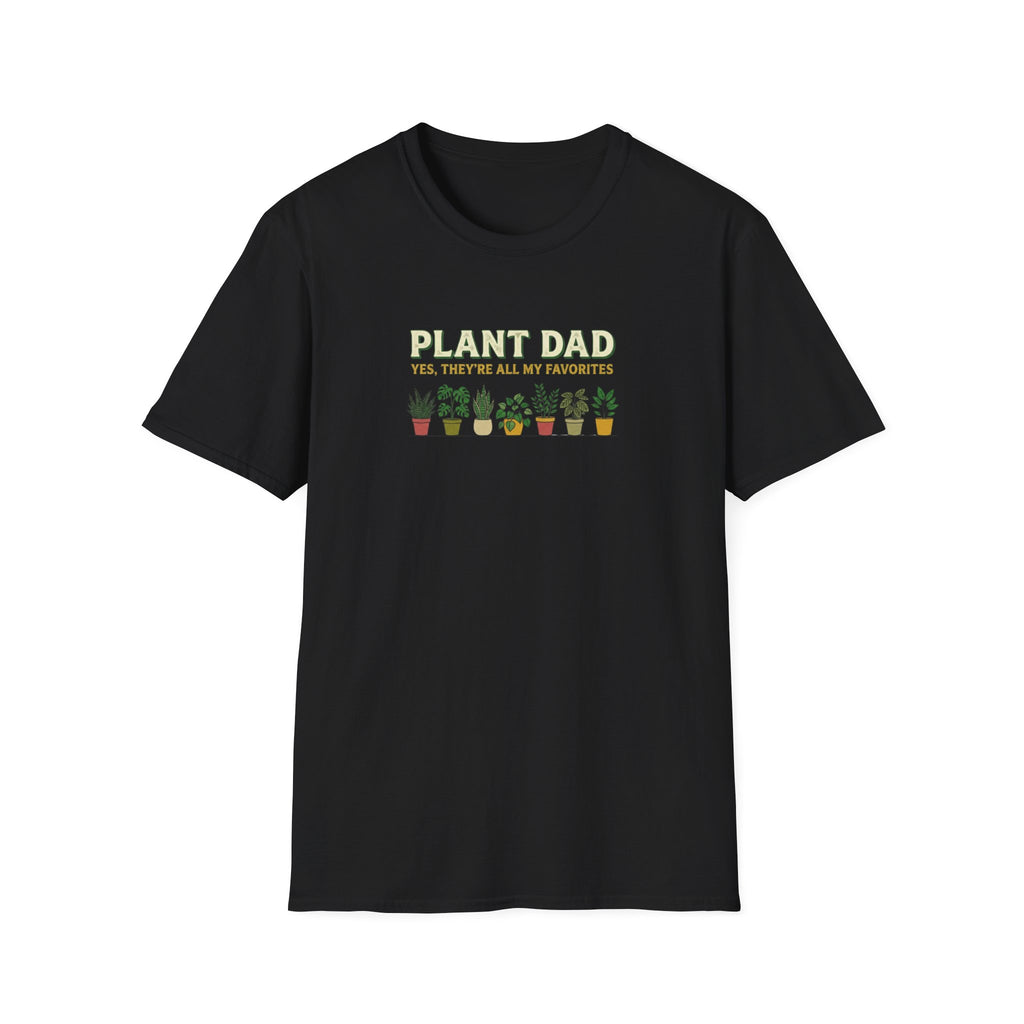 "Plant Dad: Yes, They’re All My Favorites" T-Shirt