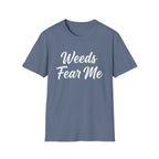 Weeds Fear Me T-Shirt