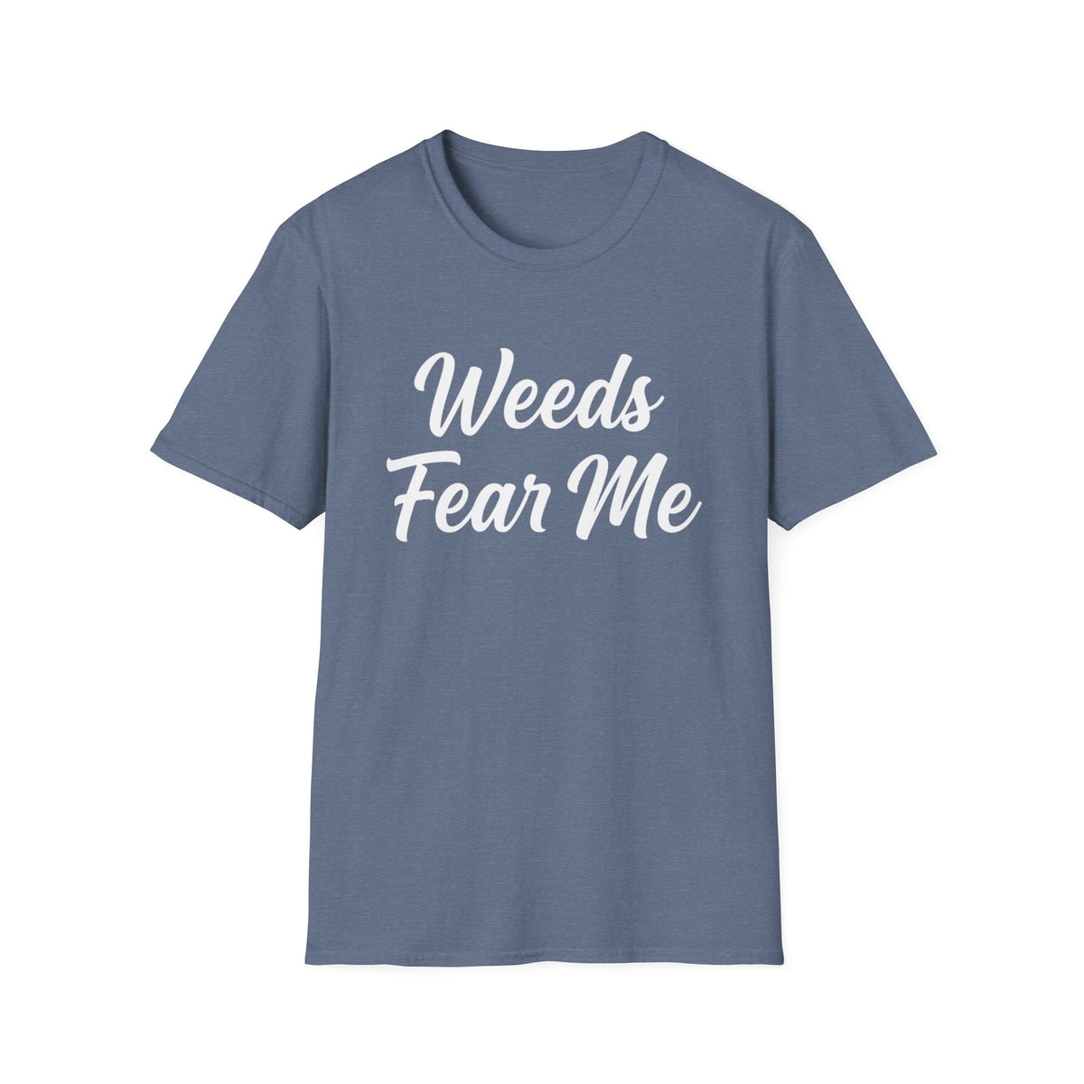 Weeds Fear Me T-Shirt