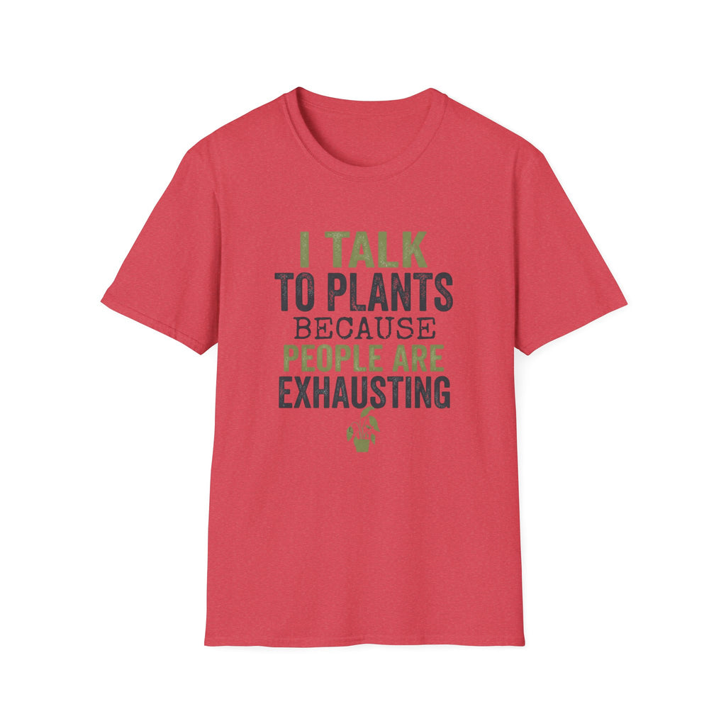 I Talk to Plants T-Shirt