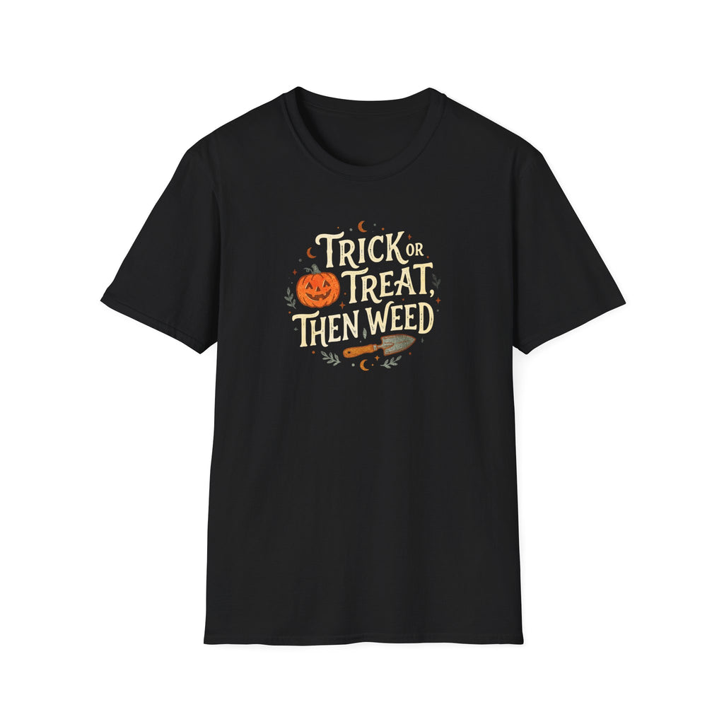 "Trick or Treat, Then Weed" T-Shirt
