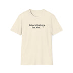 "Nature Is Healing. I'm Not." T-Shirt