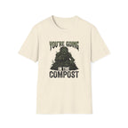 You’re Going In The Compost T-Shirt