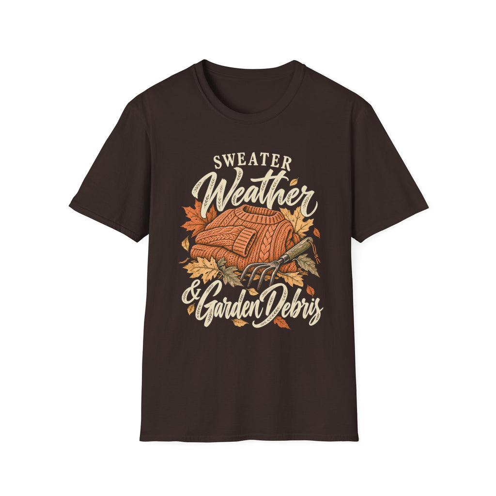 Sweater Weather & Garden Debris T‑Shirt