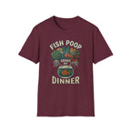 Fish Poop Grows My Dinner T-Shirt