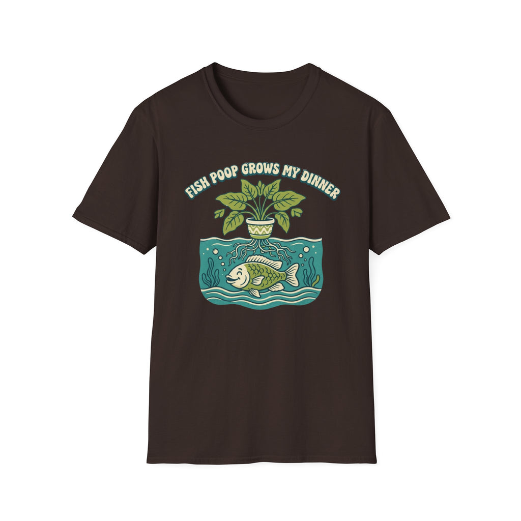 Fish Poop Grows My Dinner T-Shirt