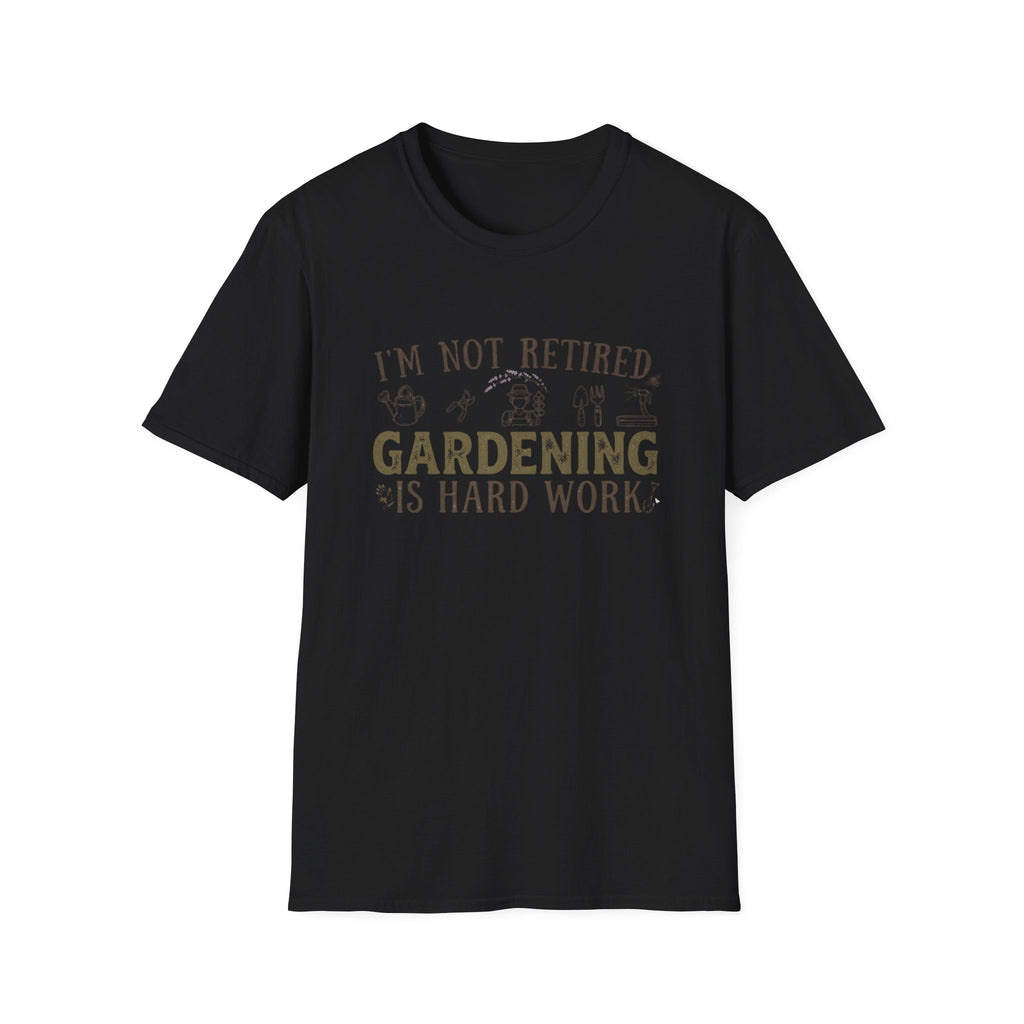 "I'm Not Retired, Gardening Is Hard Work" T‑Shirt