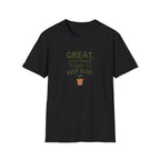 “Great, Another Thing to Keep Alive” T-Shirt