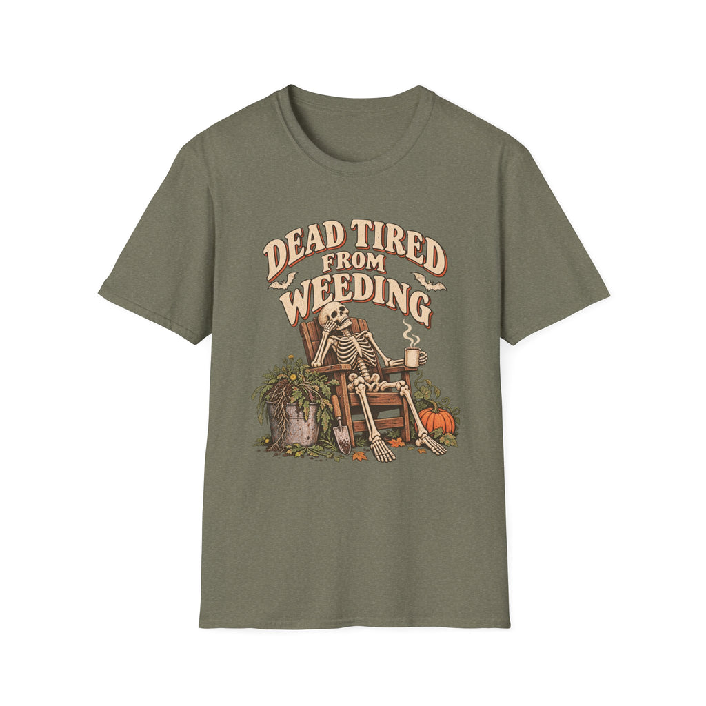 Dead Tired From Weeding T-Shirt