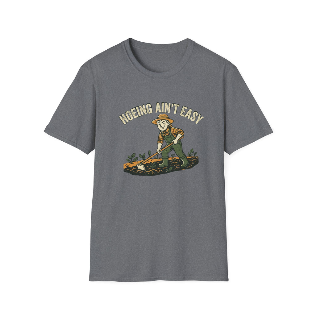 Hoeing Ain't Easy Garden T-Shirt