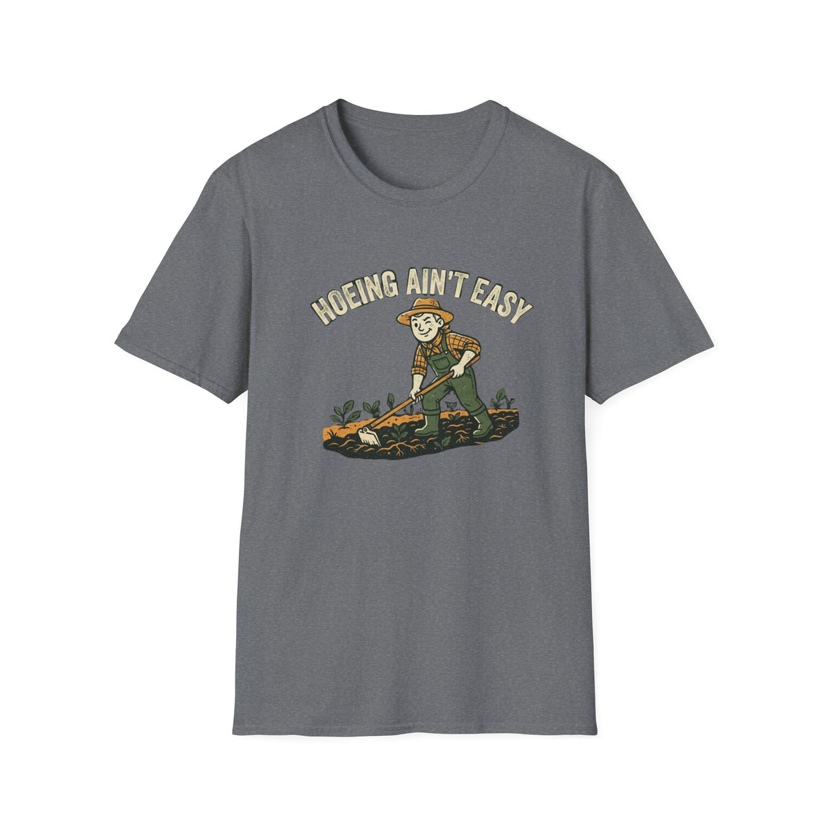 Hoeing Ain't Easy Garden T-Shirt