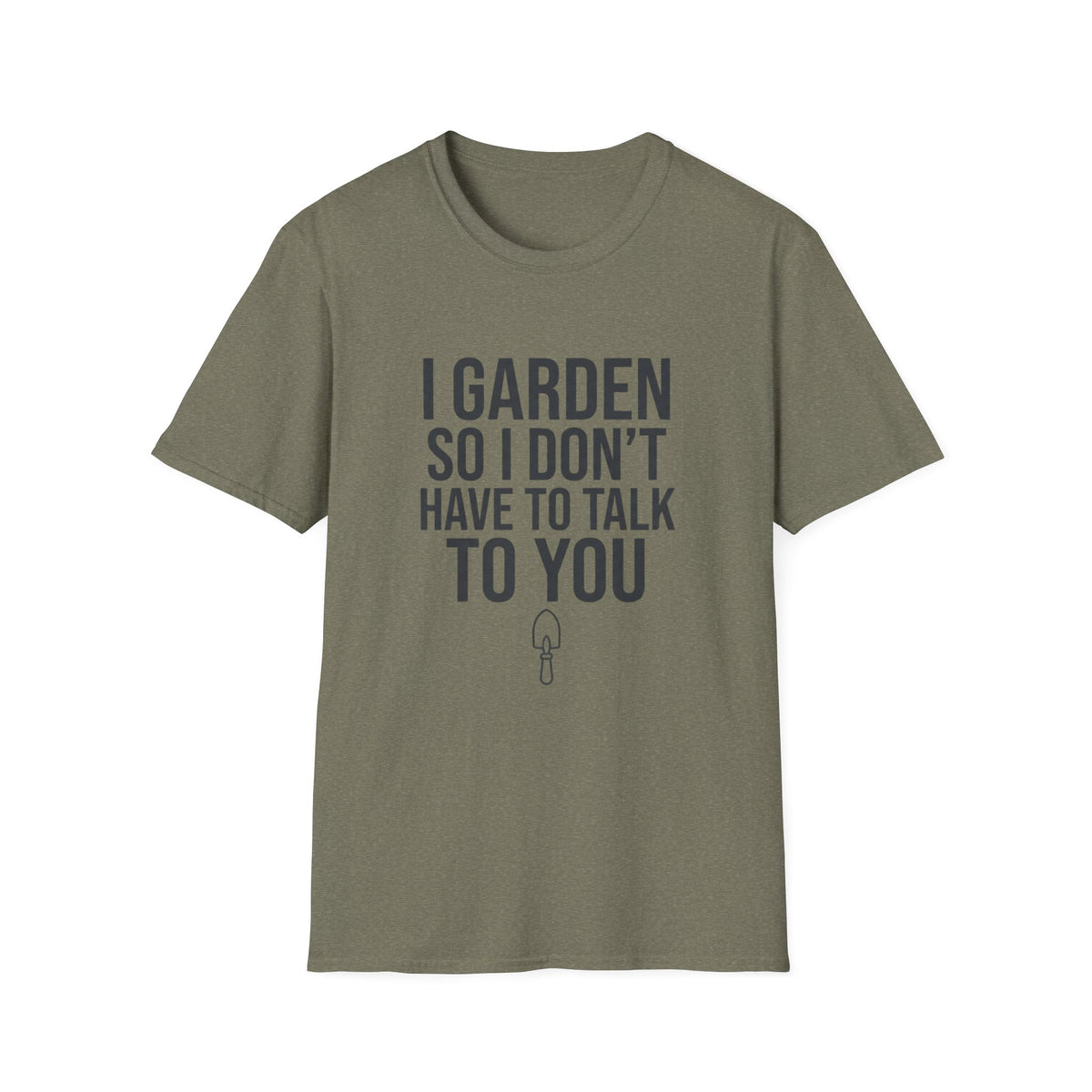 I Garden So I Don't Have to Talk to You Tee