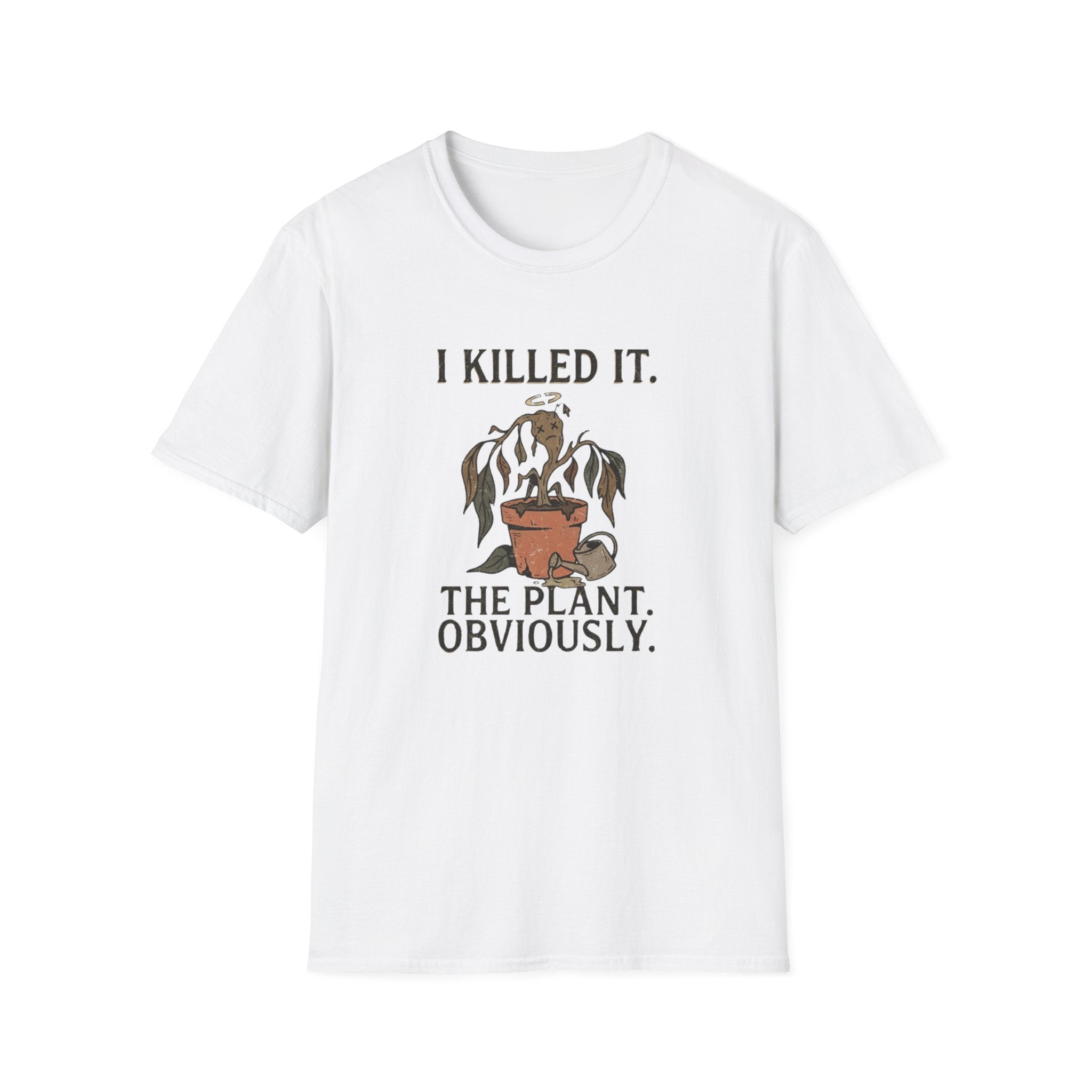 "I Killed It. The Plant. Obviously." T-Shirt