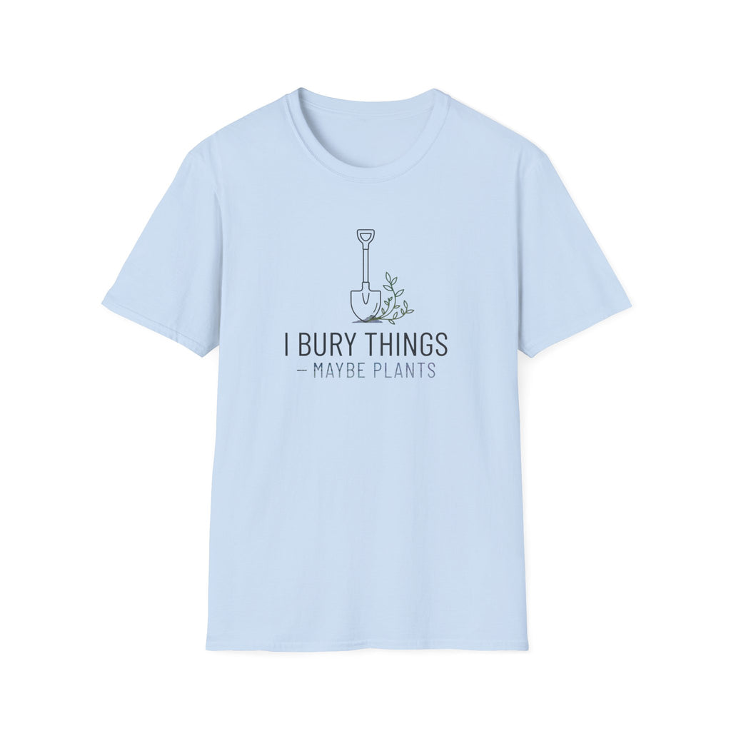 "I Bury Things (Maybe Plants)" T-Shirt