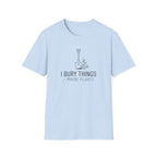 "I Bury Things (Maybe Plants)" T-Shirt