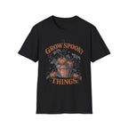 Grow Spooky Things T-Shirt