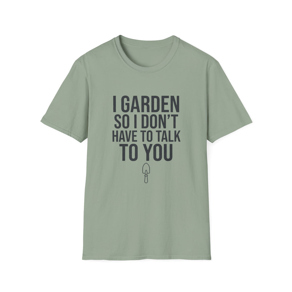 I Garden So I Don't Have to Talk to You Tee