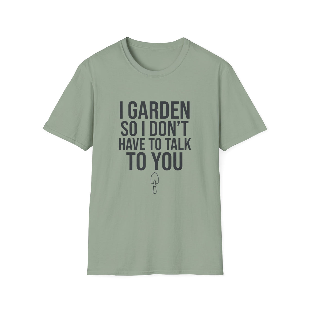 I Garden So I Don't Have to Talk to You Tee