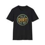 Talk Dirt to Me T-Shirt
