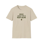"Great, Another Thing to Keep Alive" T-Shirt