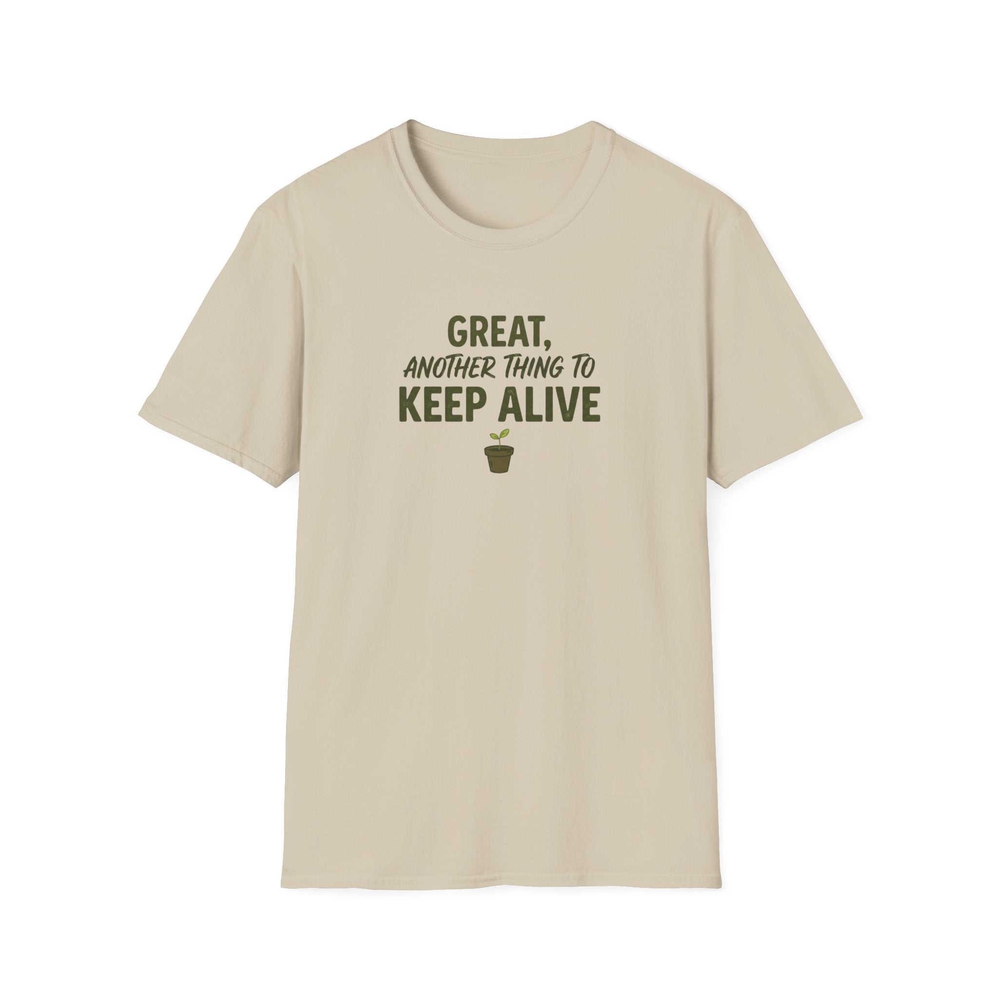 "Great, Another Thing to Keep Alive" T-Shirt