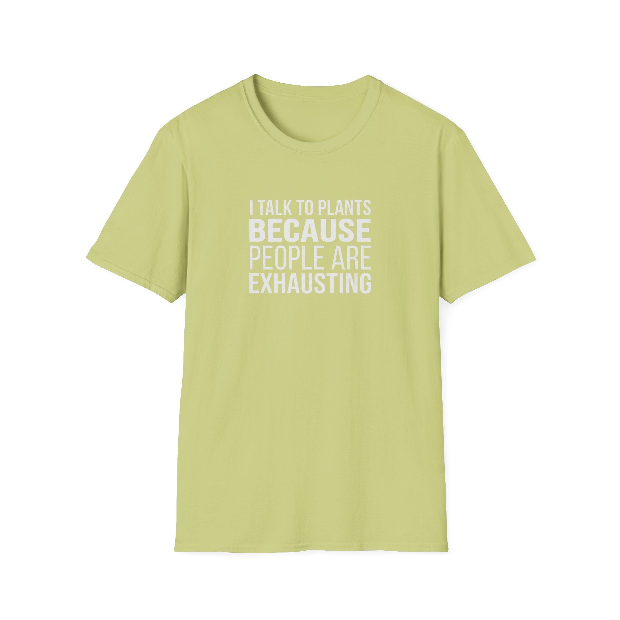 "I Talk to Plants Because People Are Exhausting" T-Shirt