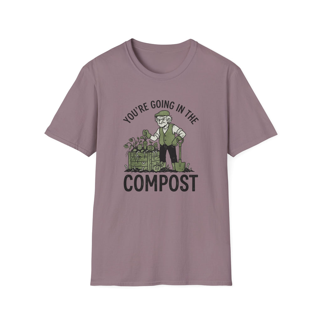You're Going in the Compost T-Shirt
