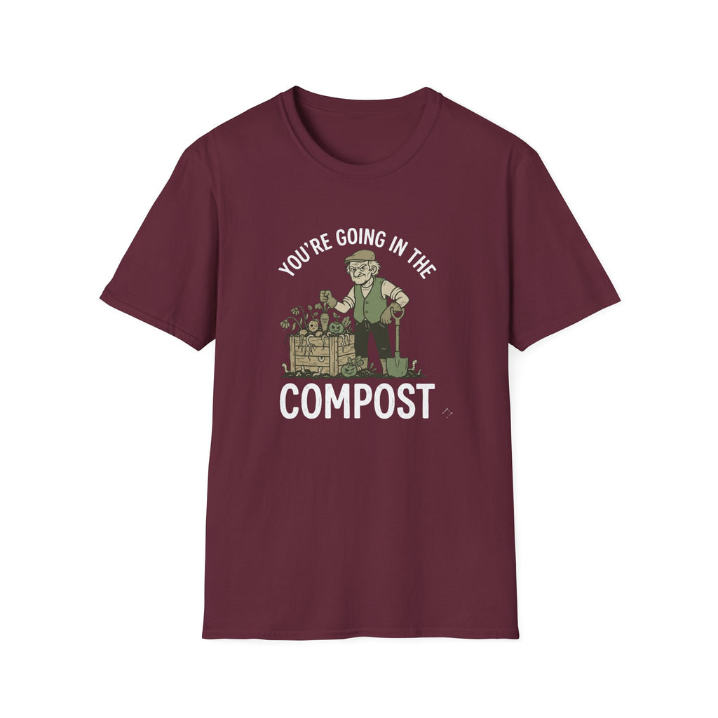 "You're Going in the Compost" T-Shirt