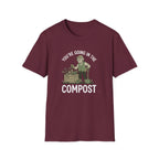 "You're Going in the Compost" T-Shirt
