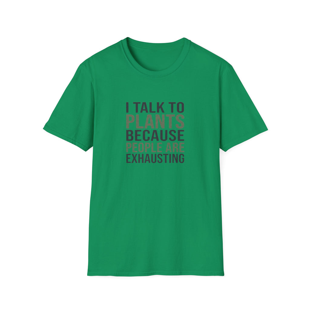 "I Talk to Plants Because People Are Exhausting" TShirt