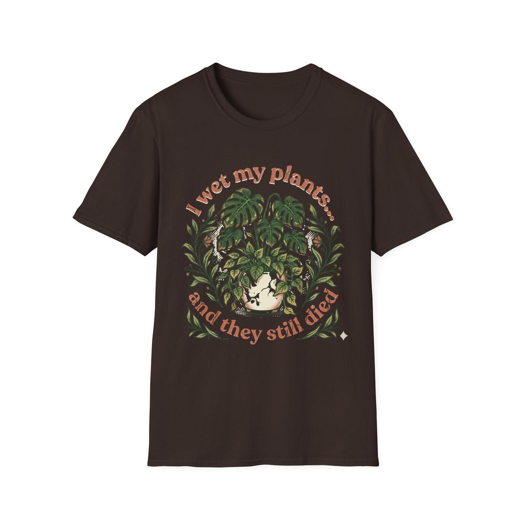 "I Wet My Plants and They Still Died" T‑Shirt