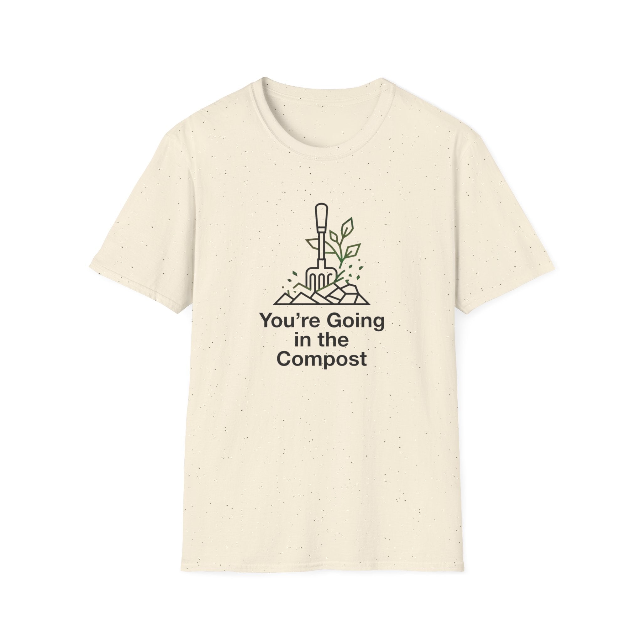 "You're Going in the Compost" T-Shirt