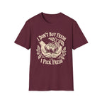 I Don’t Buy Fresh, I Pick Fresh T-Shirt