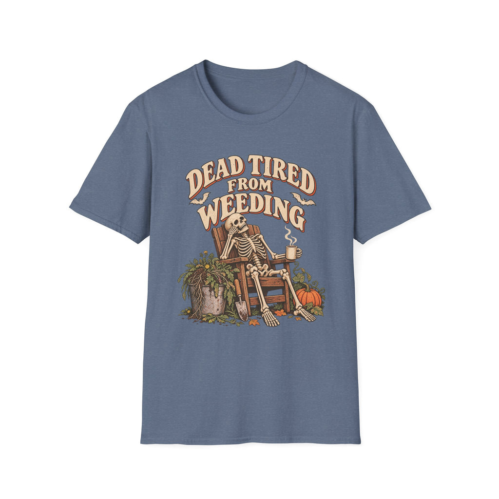 Dead Tired From Weeding T-Shirt